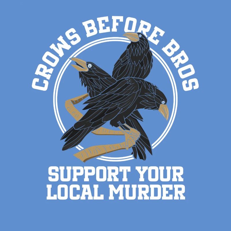 Crows Before Bros Support Your Local Flock