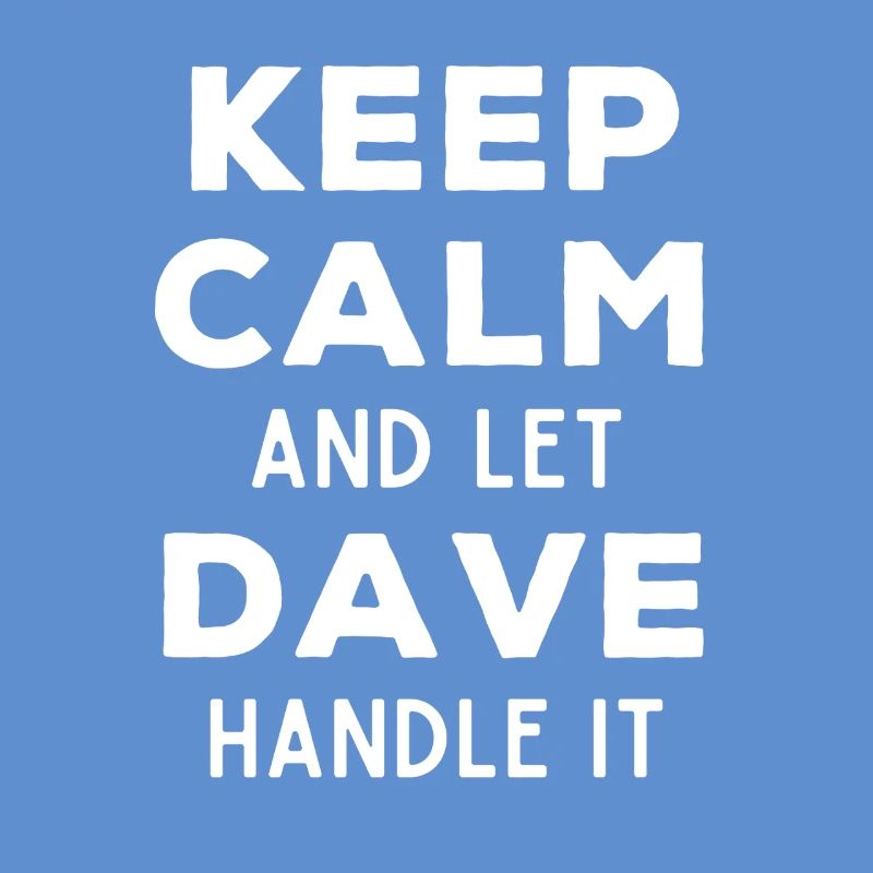 Keep Calm Lass Dave das regeln Lustiger Spruch