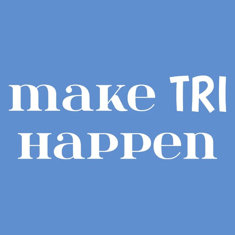 Make TRI Happen. Triathlon Gift