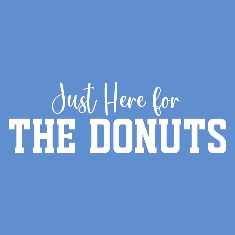 Ich bin nur wegen der Donuts hier