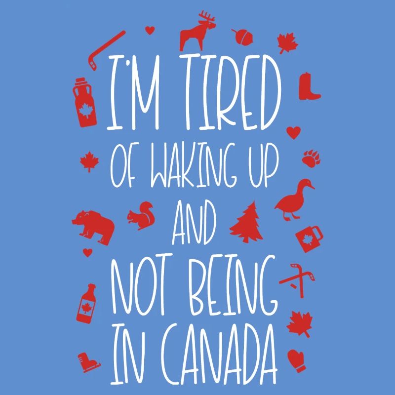 Fatigué de ne pas être au Canada Devis Design