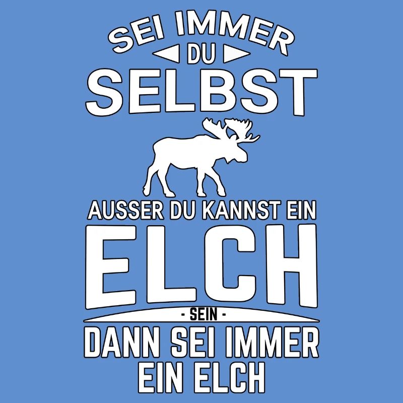 Sei immer du selbst Spruch Elch Lustig
