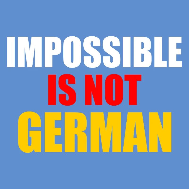 impossible is not german - germany