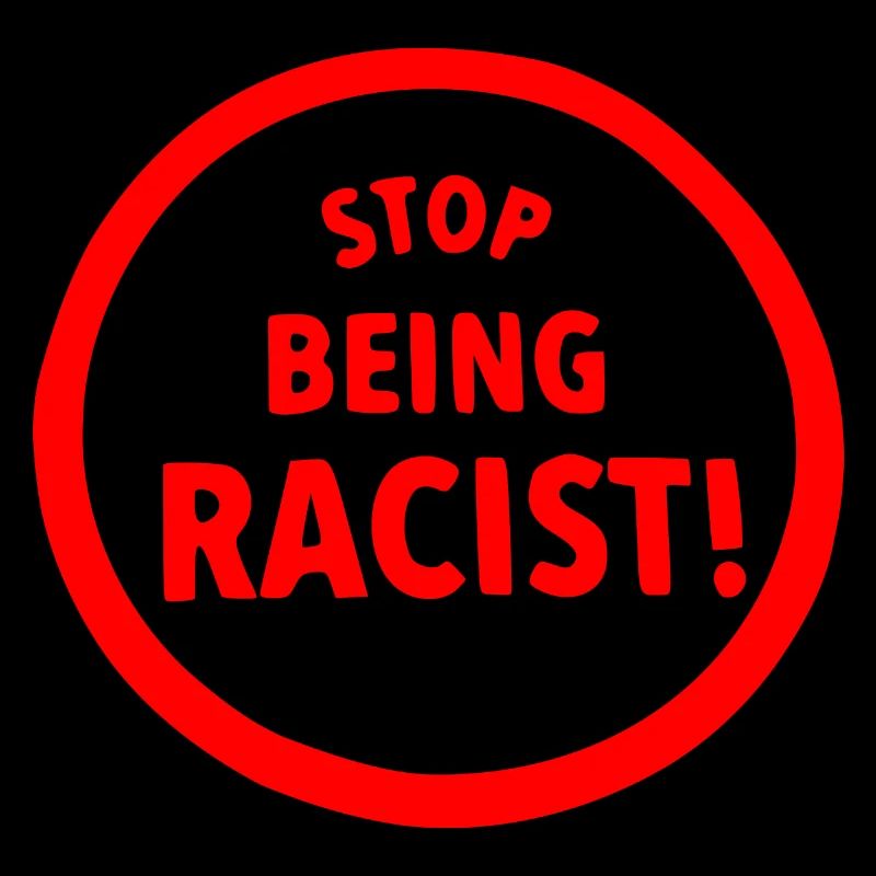 Stop being racist