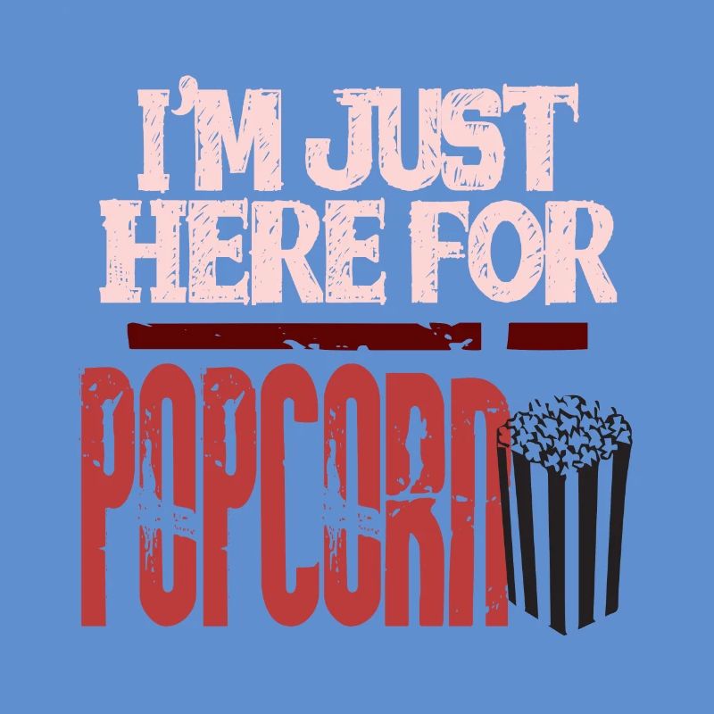 I'm just here for Popcorn