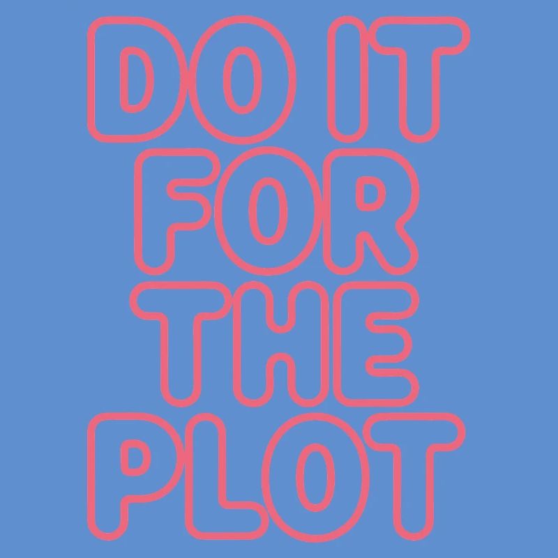 Do It For The Plot Neon