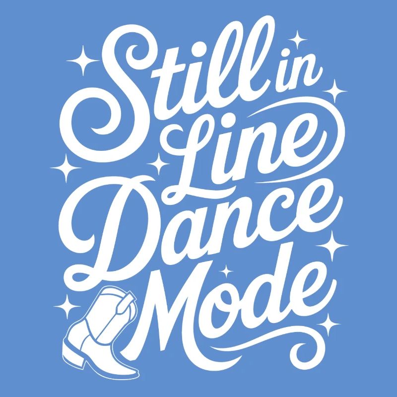 Always in Line Dance Mode LInedance Design