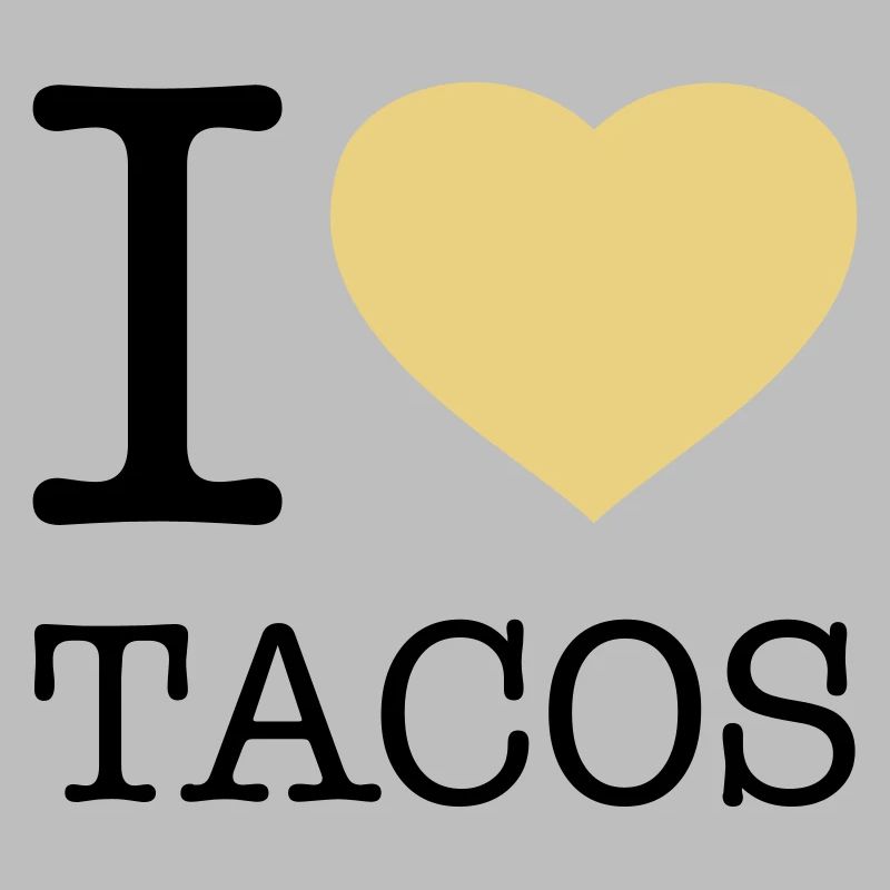 I LOVE TACOS
