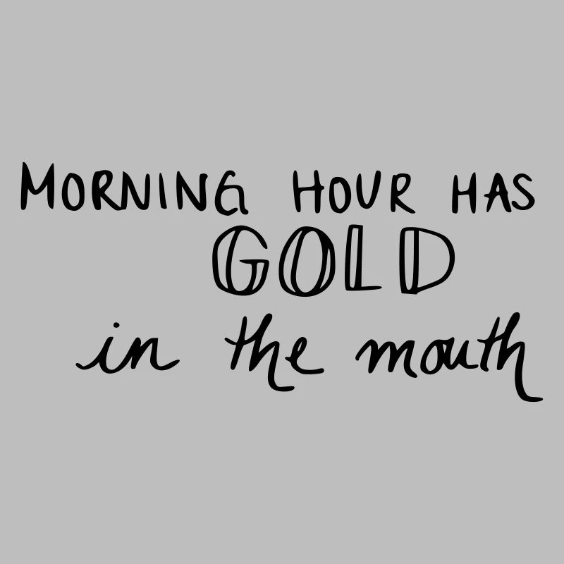 L'heure du matin a de l'or dans la bouche