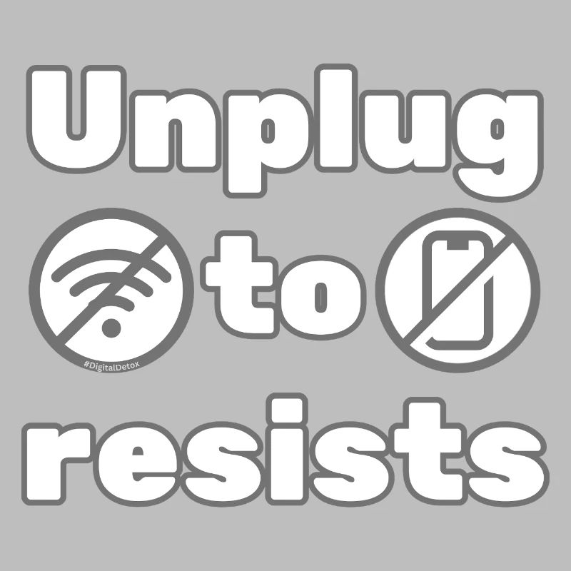 Débranchez-vous pour résister – DigitalDetox Statement Design