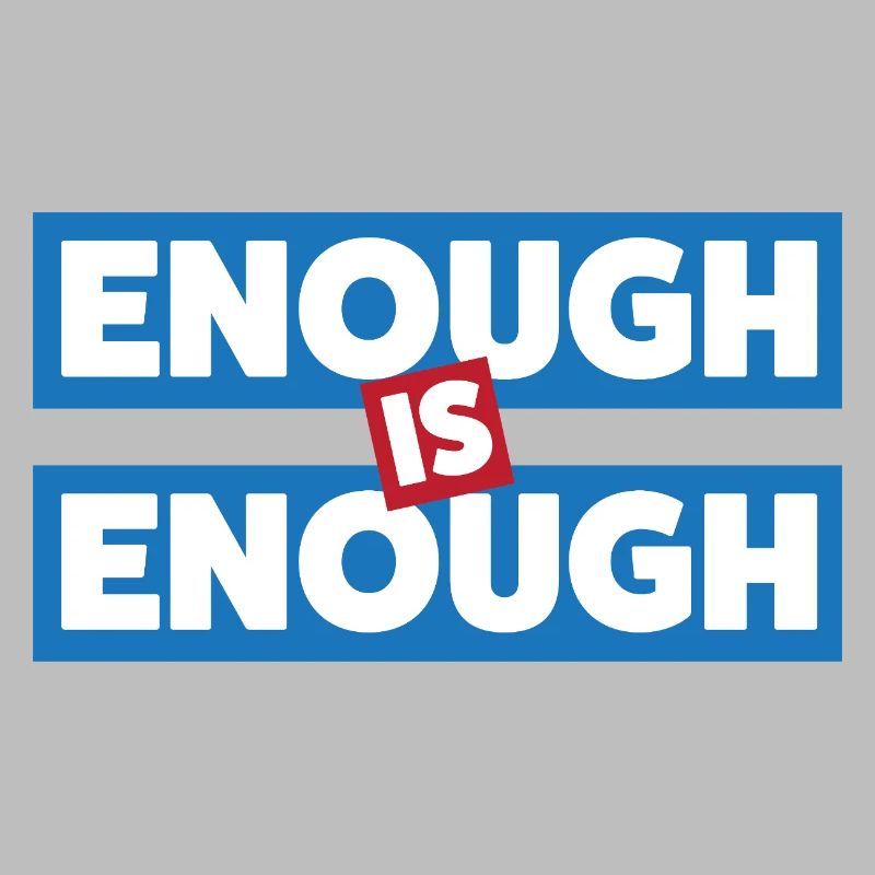 Enough Is Enough Bold Statement