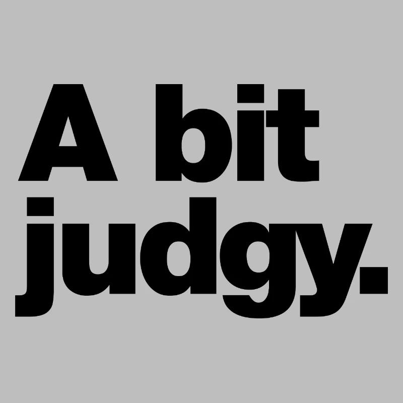 A bit judgy