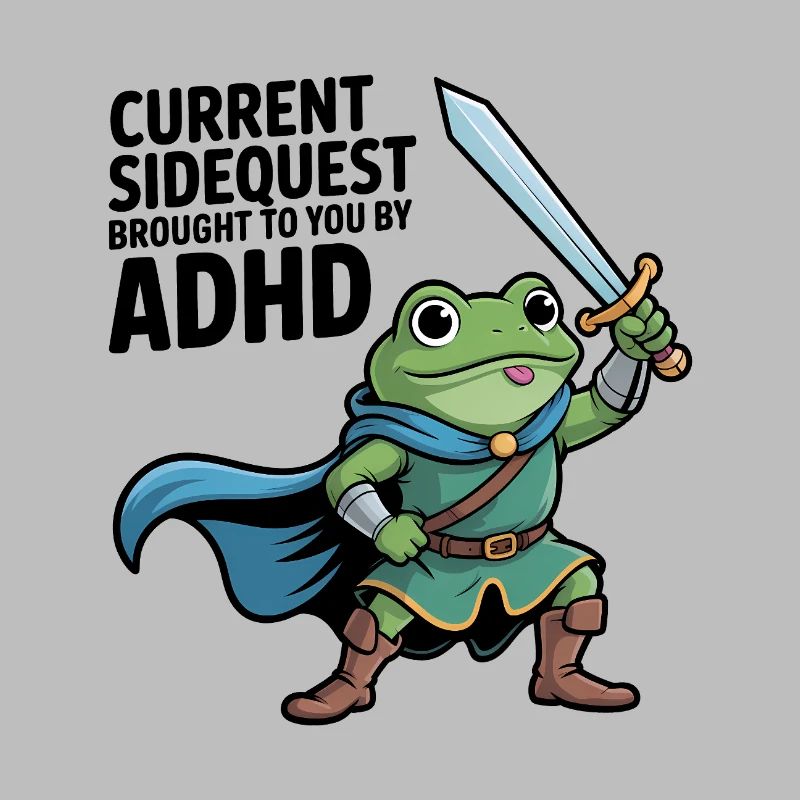 Current Sidequest is brought to you by ADHD 
