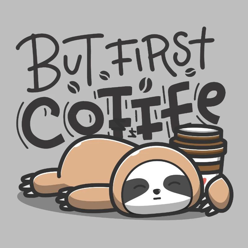 But First Coffee Schlafender Sloth