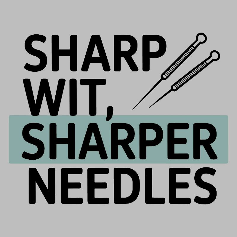 Sharp Wit Sharper Needles Acupuncturist Profession