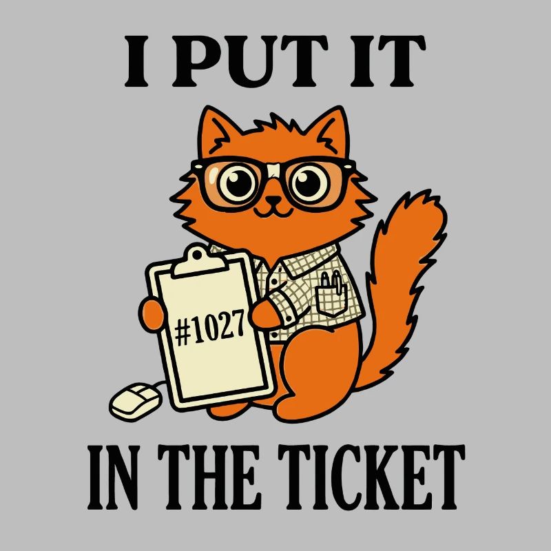 Je l’ai mis dans le ticket Humour support informatique nerd chat