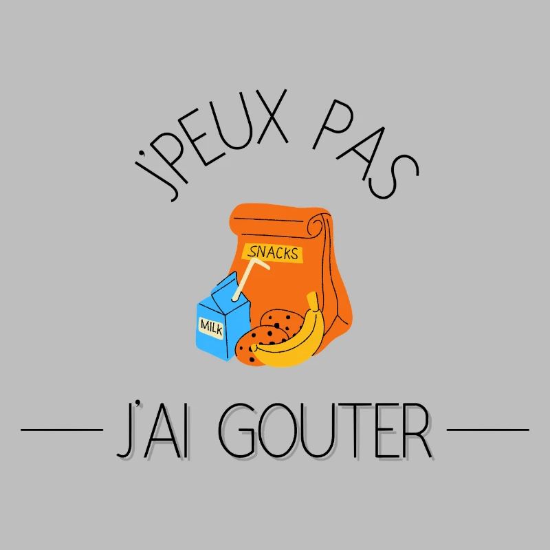 J'peux pas j'ai goûter.