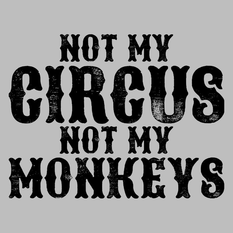 Pas mon cirque, pas mes singes