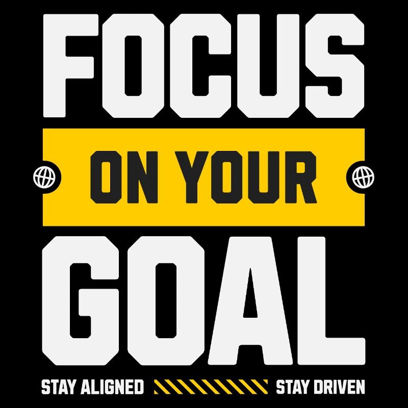 Focus on your goal