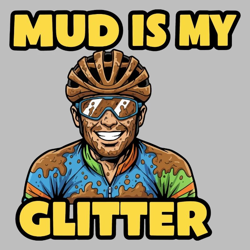 Mud Is My Glitter Funny Cycling Comic Art