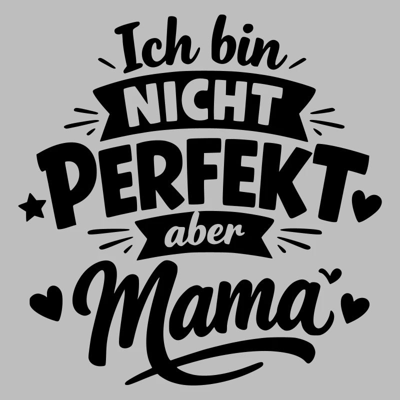 Ich bin nicht perfekt aber Mama – Muttertag