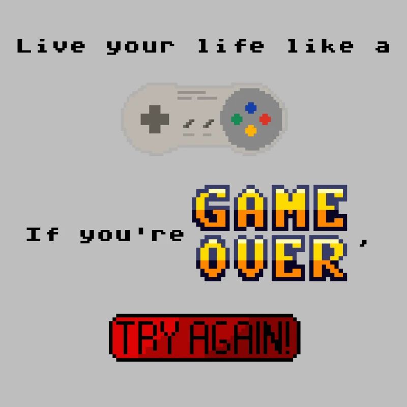 Vivi come un giocatore. Se non riesci, riprova.