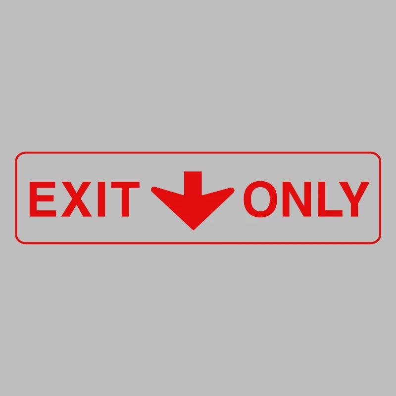 Exit Only - funny gift