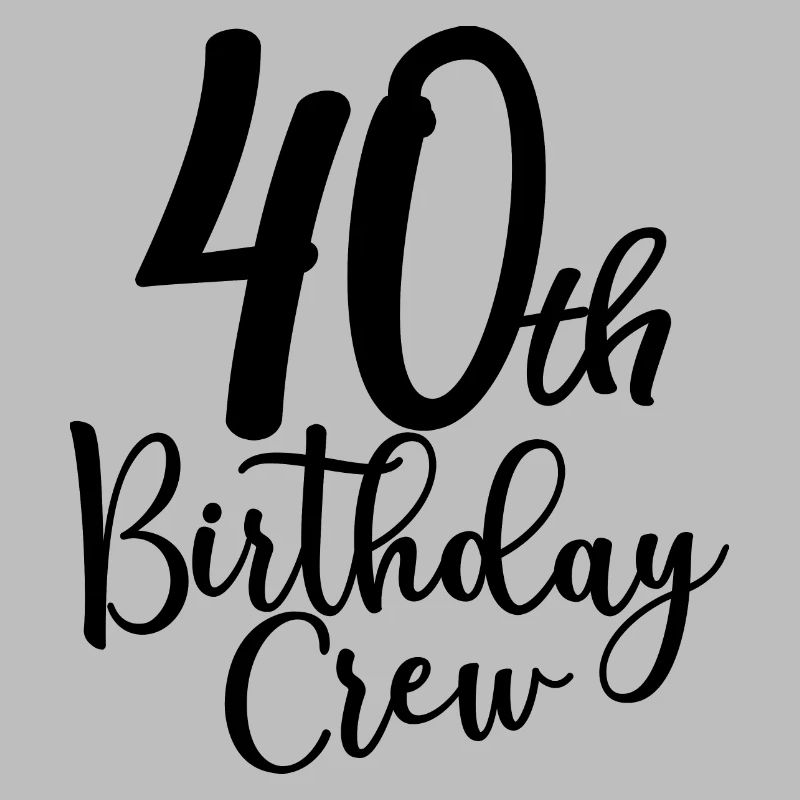 40th Birthday Crew B-day Party Squad 40 Years Old