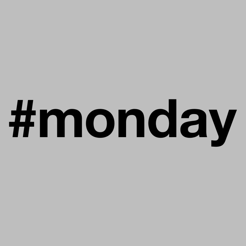MONDAY Hashtag monday