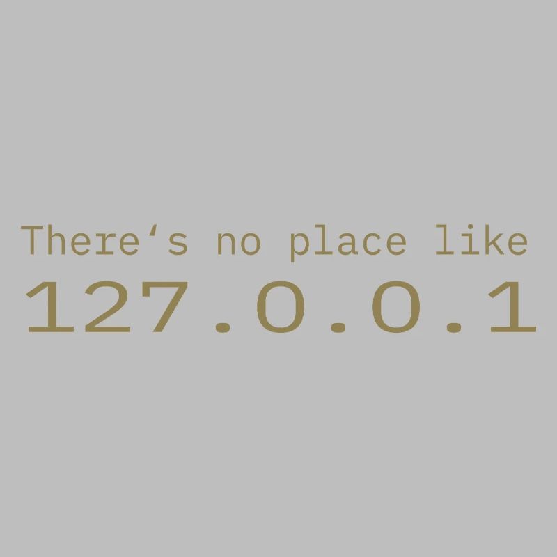 Programmer Nerd IT No place like Localhost