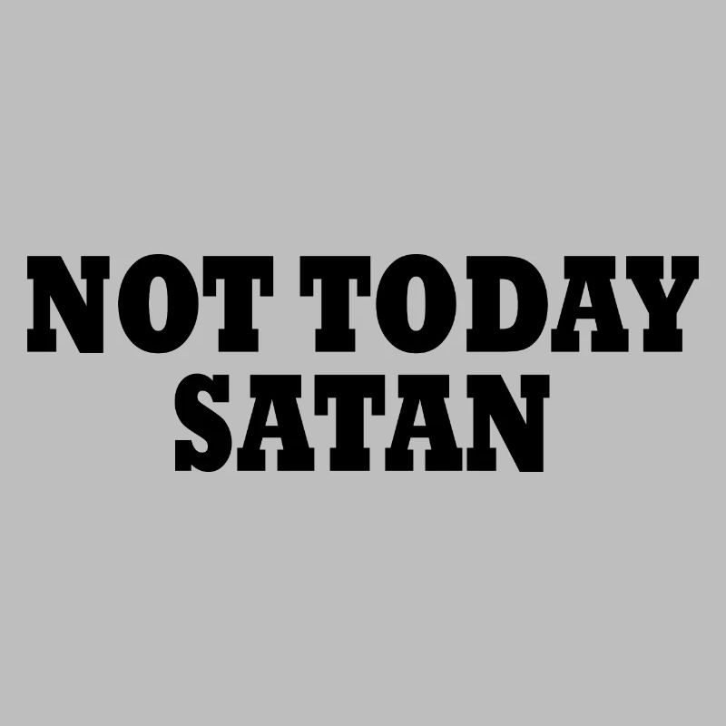 Not today satan