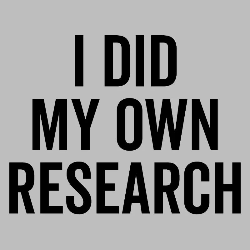 I Did My Own Research