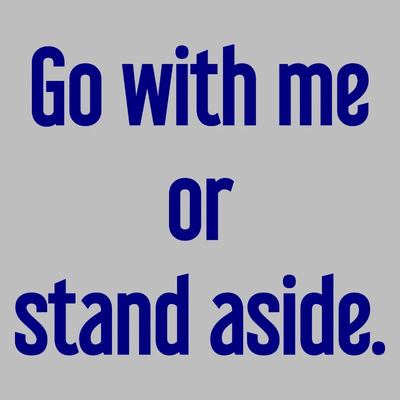 Geh mit oder beiseite