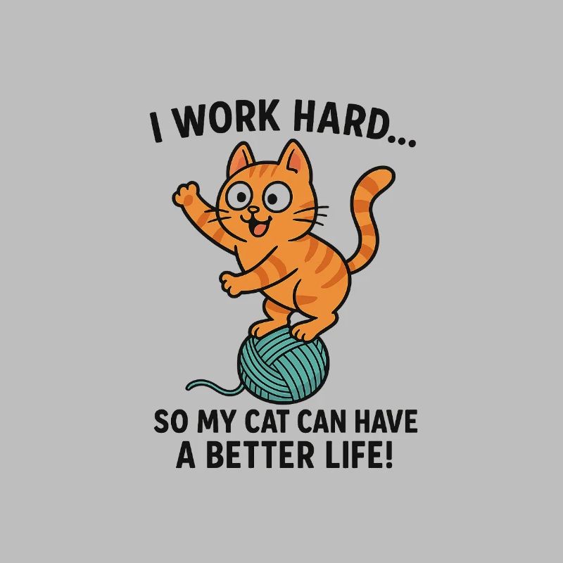 Ich arbeite hart damit Katze besser lebt