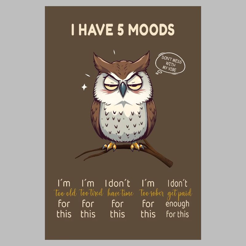 I Have 5 Moods – Lustige Eule mit Spruch