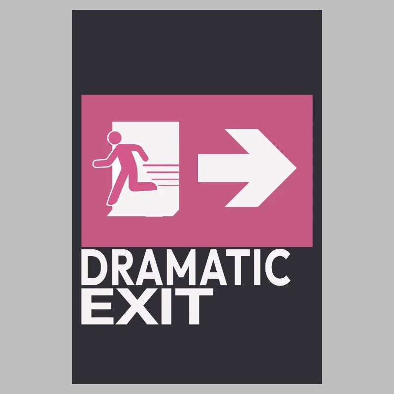 Dramatic Exit Minimal Poster Humor Graphic