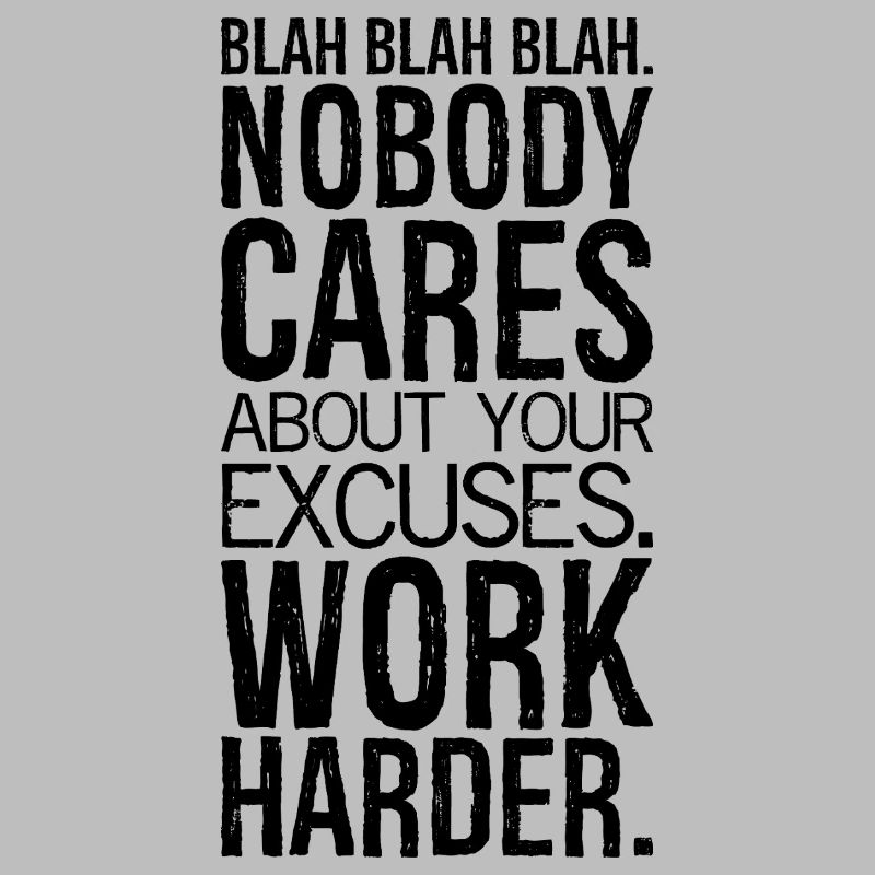 blah blah blah nobody cares about your excuses