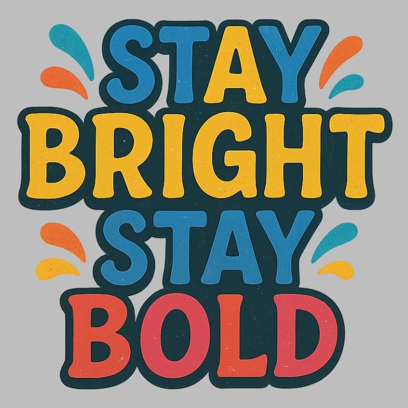 Bleib Bright Bleib mutig Farbenfrohes Motto