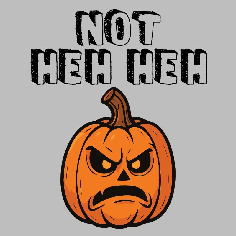 Not Heh Heh