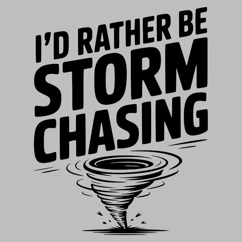 I'd Rather Be Storm Chasing
