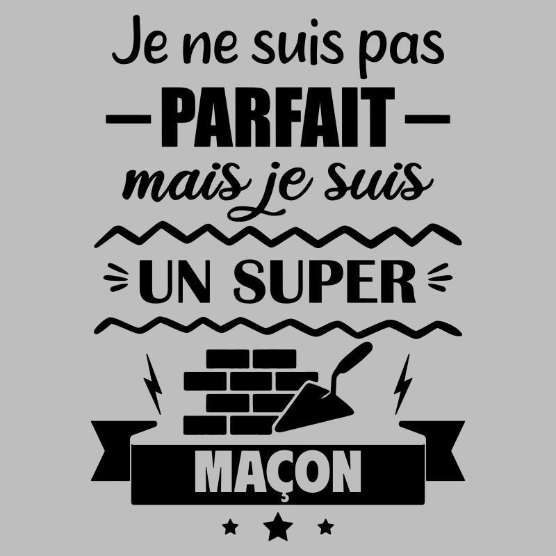 Pas parfait mais super maçon