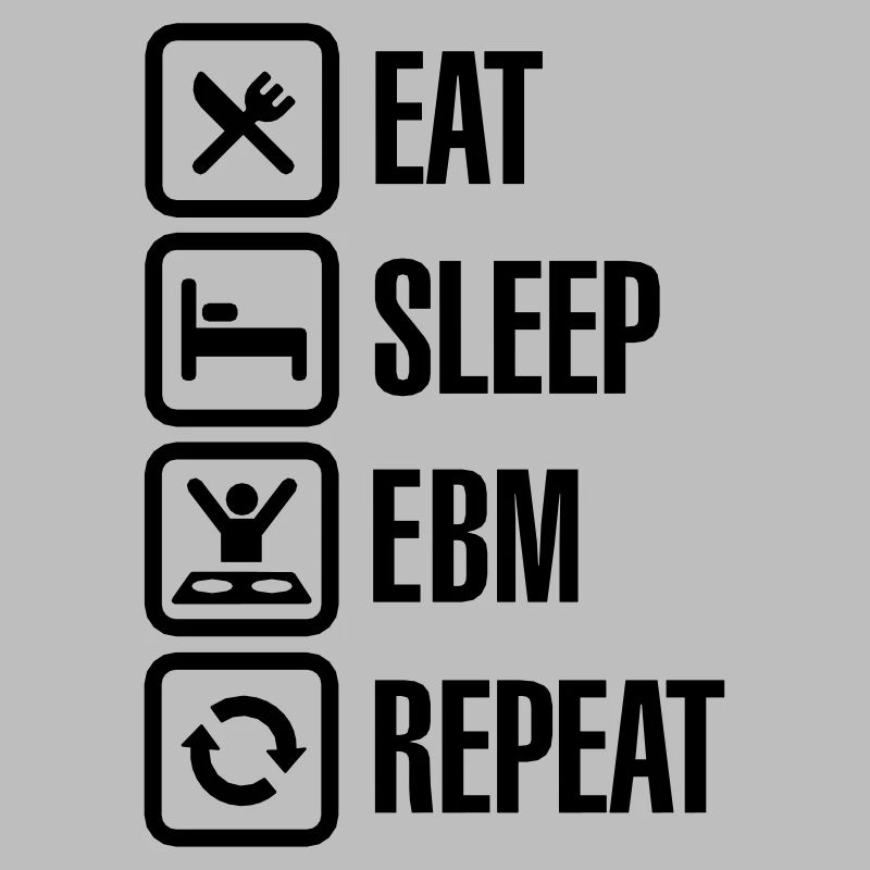 Eat Sleep EBM Repeat