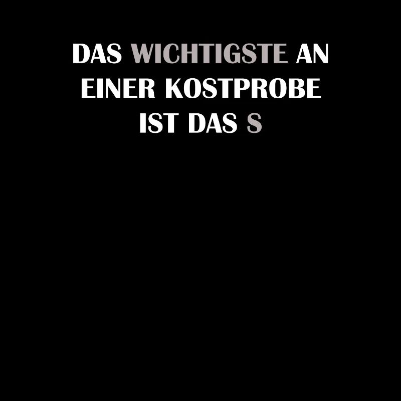 Das wichtigste an einer Kostprobe ist das S