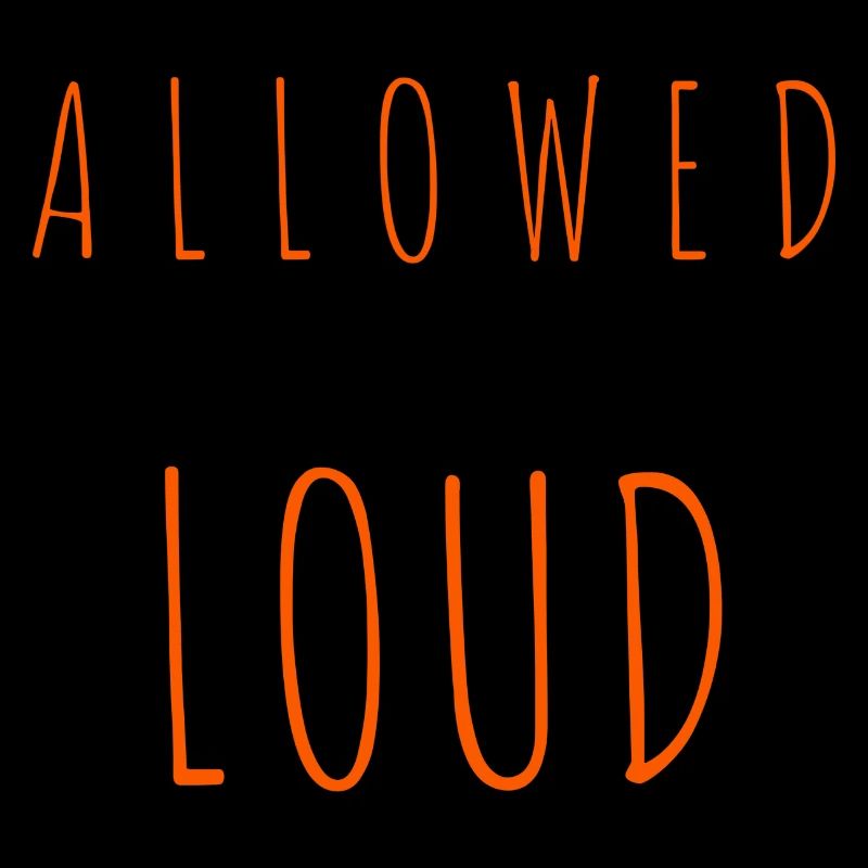 Allowed to be Loud