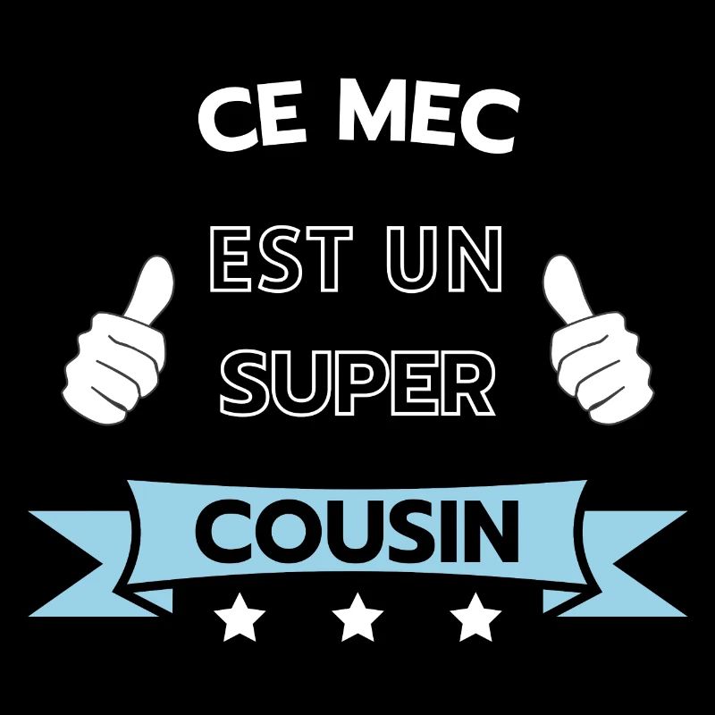Ce mec est super cousin