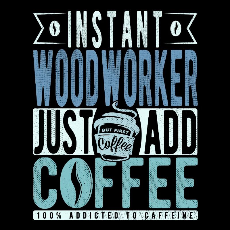 Holzarbeiter Kaffee Spruch