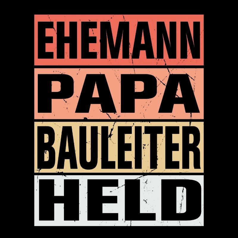 Bauleiter Vater Ehemann Held