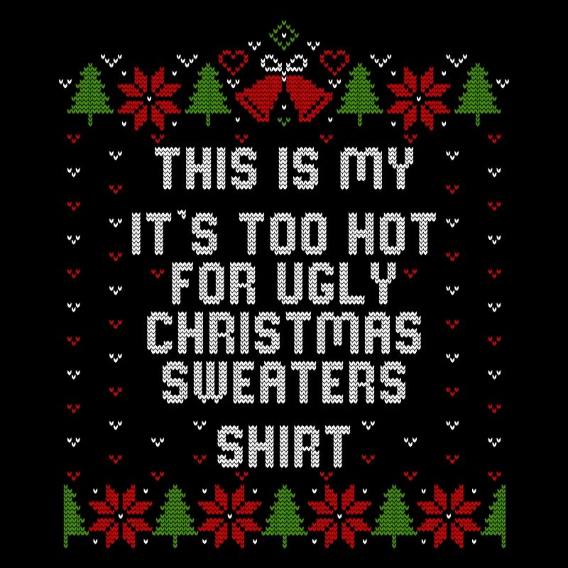 Mon It’s Too Hot For Ugly Noël Pulls Chemise