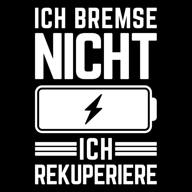 Ich Bremse nicht ich rekuperiere E-Auto Elektro