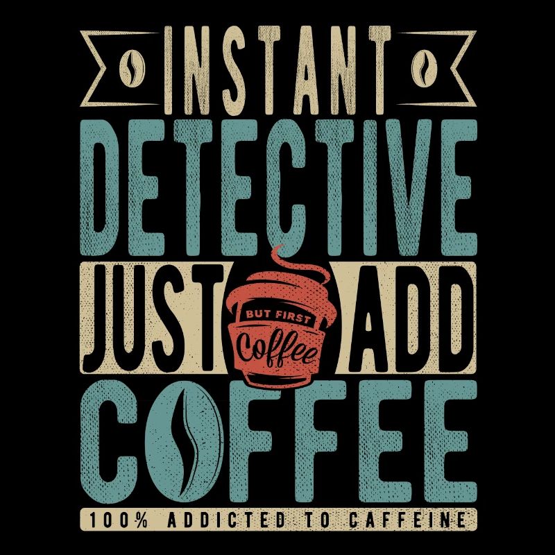 Instant Detective Just Add Coffee